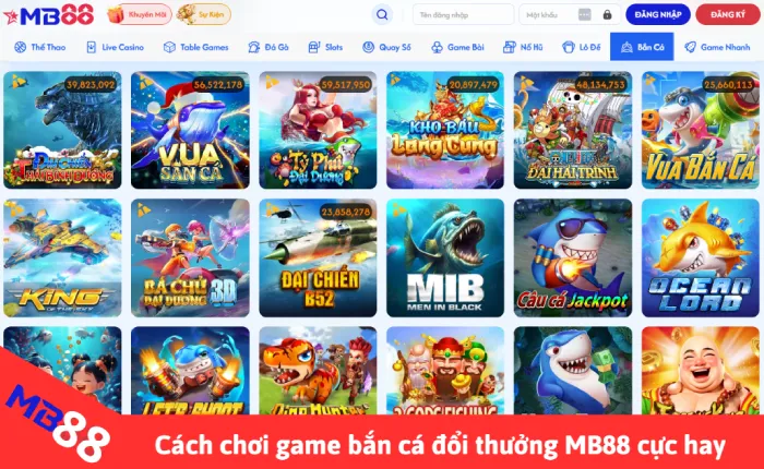 Bắn cá đổi thưởng - Trò chơi bắn cá ăn xu, chơi thật đã tay 2 chơi bắn cá đổi thưởng MB88